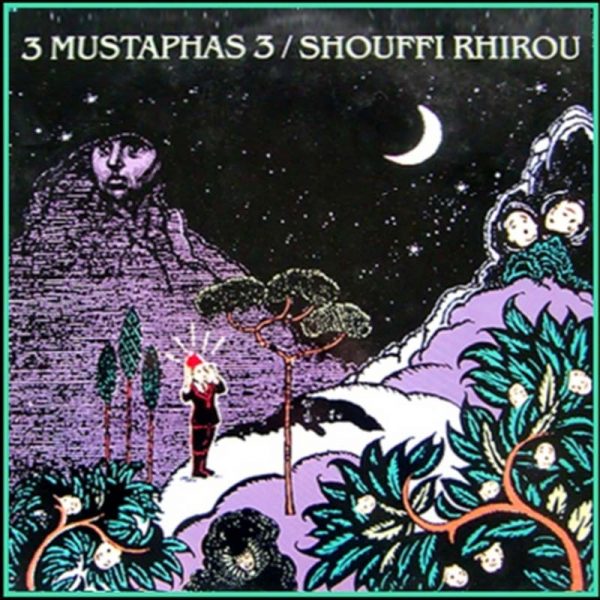 3 Mustaphas 3 'Shouffi Rhiroi'