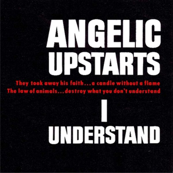Angelic Upstarts - I Understand