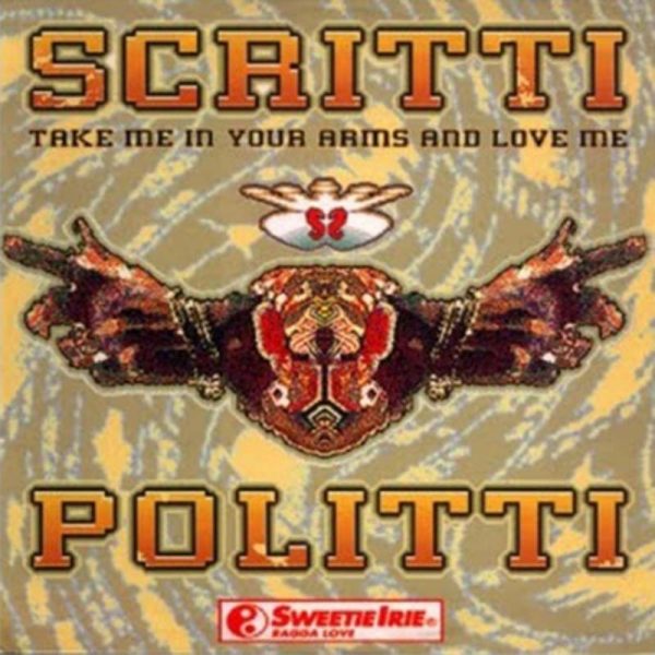 Scritti Politti 'Take Me In Your Arms And Love Me''